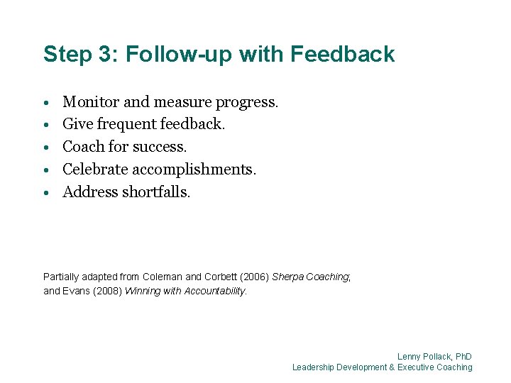 Step 3: Follow-up with Feedback • • • Monitor and measure progress. Give frequent