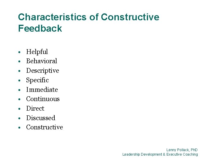 Characteristics of Constructive Feedback • • • Helpful Behavioral Descriptive Specific Immediate Continuous Direct