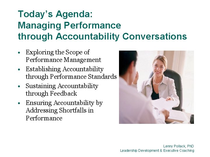 Today’s Agenda: Managing Performance through Accountability Conversations • Exploring the Scope of Performance Management