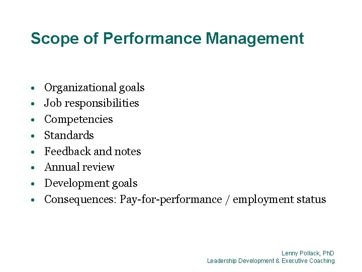 Scope of Performance Management • • Organizational goals Job responsibilities Competencies Standards Feedback and