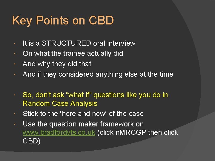 Key Points on CBD It is a STRUCTURED oral interview On what the trainee