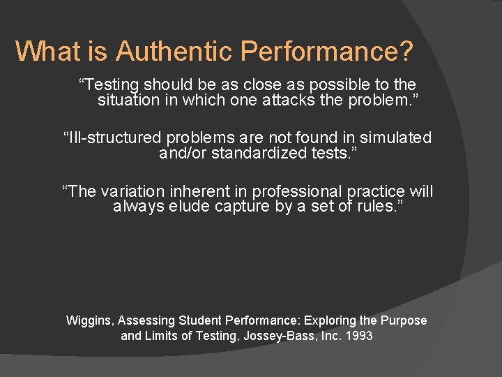 What is Authentic Performance? “Testing should be as close as possible to the situation