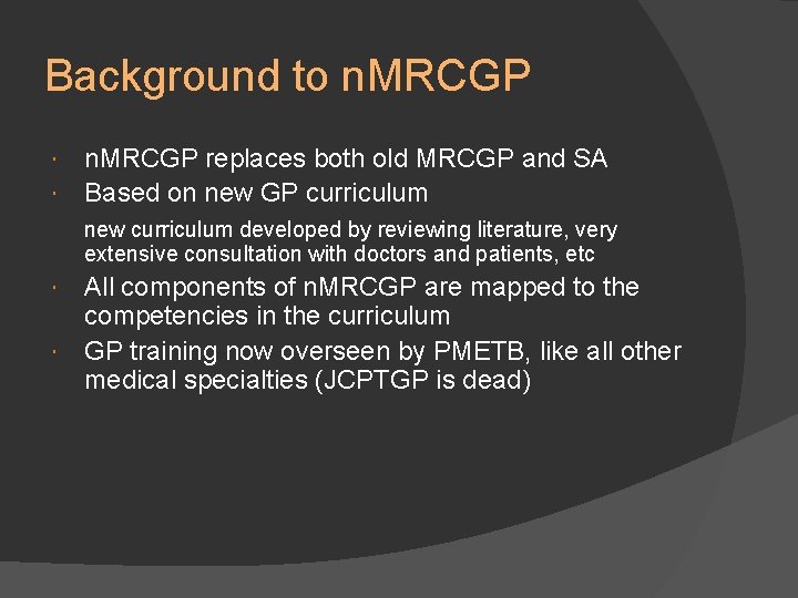Background to n. MRCGP replaces both old MRCGP and SA Based on new GP