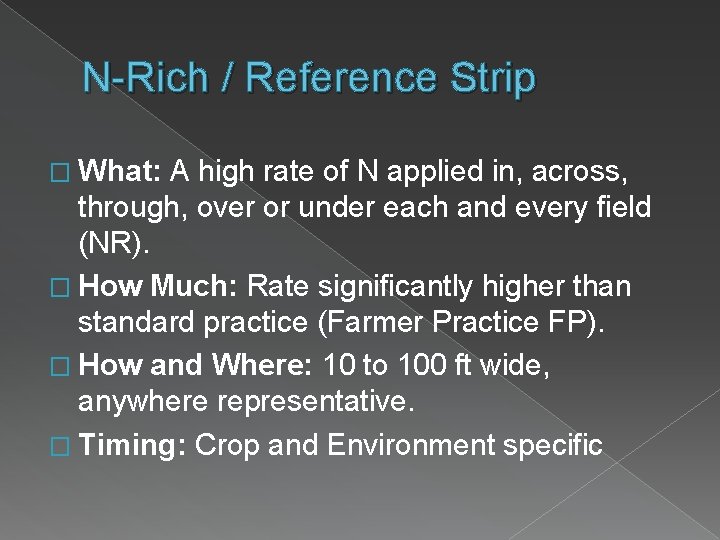 N-Rich / Reference Strip � What: A high rate of N applied in, across,