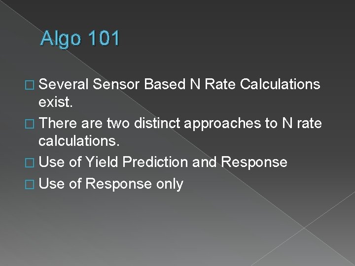 Algo 101 � Several Sensor Based N Rate Calculations exist. � There are two