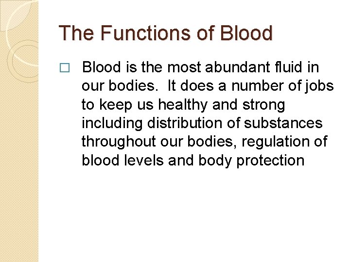 The Functions of Blood � Blood is the most abundant fluid in our bodies.