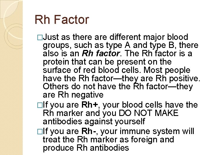 Rh Factor �Just as there are different major blood groups, such as type A