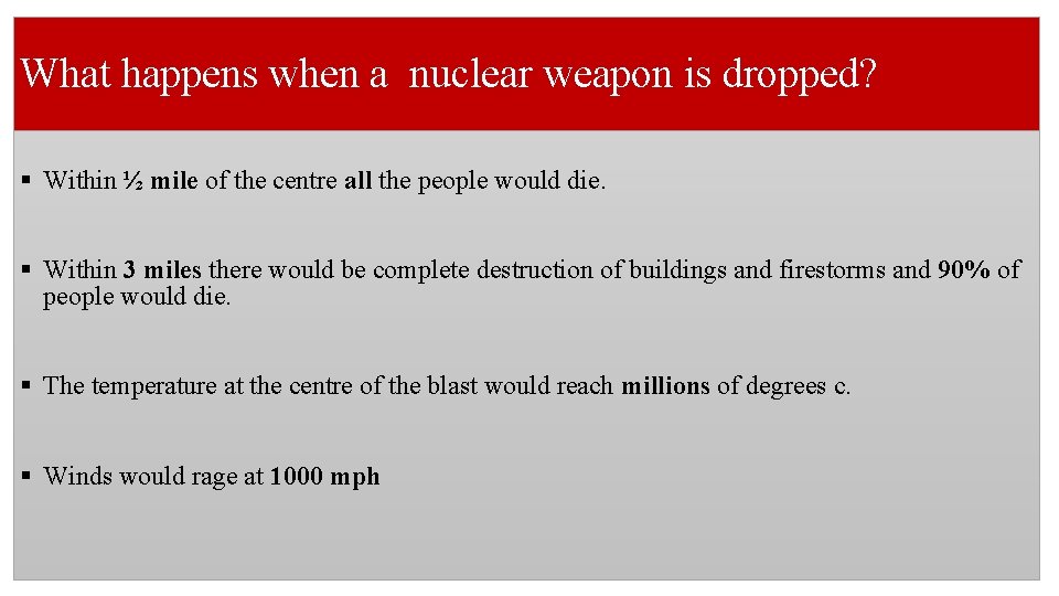 What happens when a nuclear weapon is dropped? § Within ½ mile of the