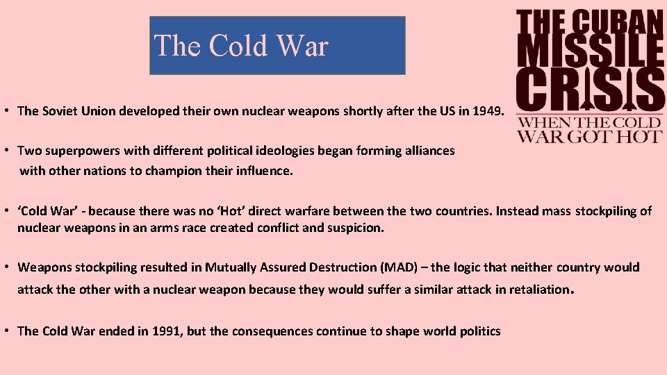 The Cold War • The Soviet Union developed their own nuclear weapons shortly after