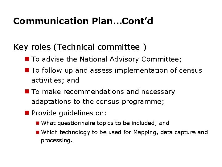Communication Plan…Cont’d Key roles (Technical committee ) n To advise the National Advisory Committee;
