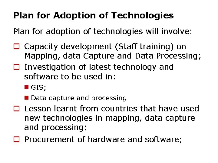 Plan for Adoption of Technologies Plan for adoption of technologies will involve: o Capacity