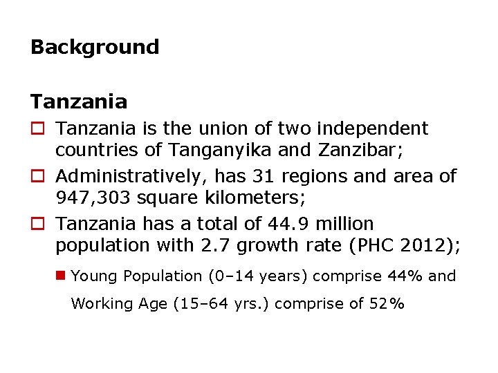 Background Tanzania o Tanzania is the union of two independent countries of Tanganyika and
