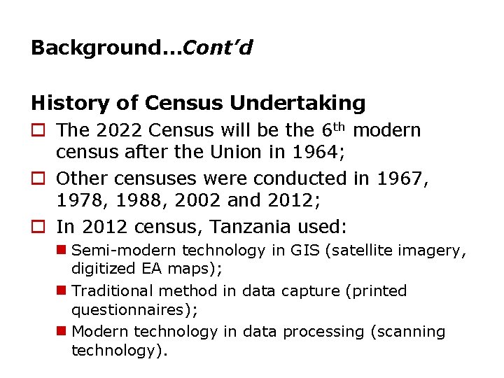 Background…Cont’d History of Census Undertaking o The 2022 Census will be the 6 th