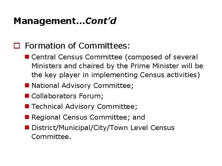 Management…Cont’d o Formation of Committees: n Central Census Committee (composed of several Ministers and