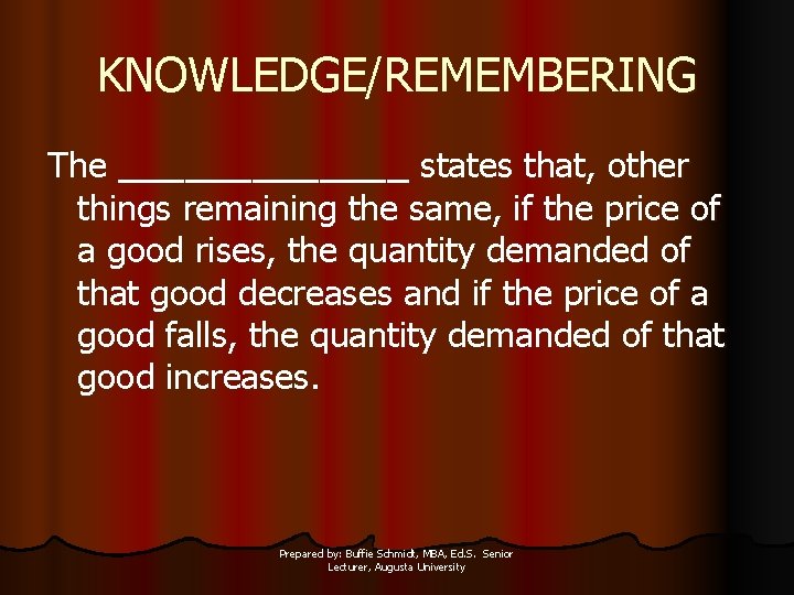 KNOWLEDGE/REMEMBERING The _______ states that, other things remaining the same, if the price of