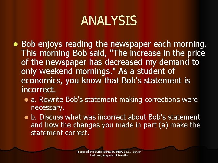 ANALYSIS l Bob enjoys reading the newspaper each morning. This morning Bob said, "The