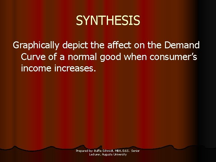SYNTHESIS Graphically depict the affect on the Demand Curve of a normal good when