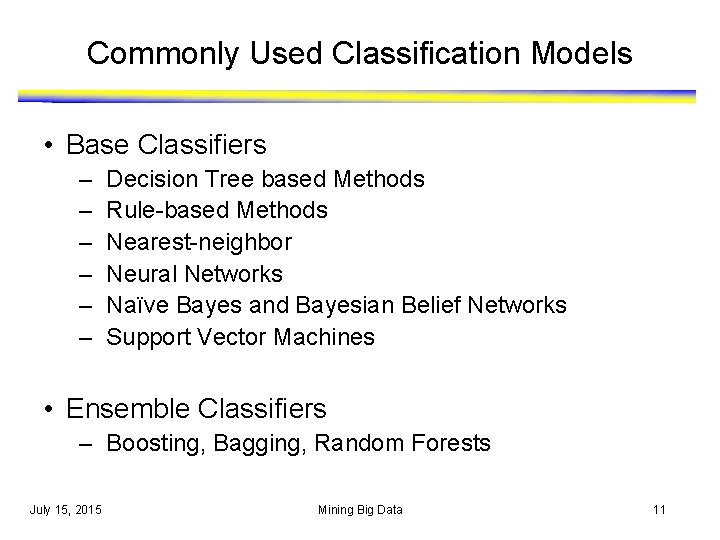 Commonly Used Classification Models • Base Classifiers – – – Decision Tree based Methods Commonly Used Classification Models • Base Classifiers – – – Decision Tree based Methods