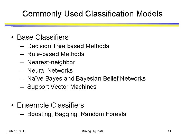 Commonly Used Classification Models • Base Classifiers – – – Decision Tree based Methods