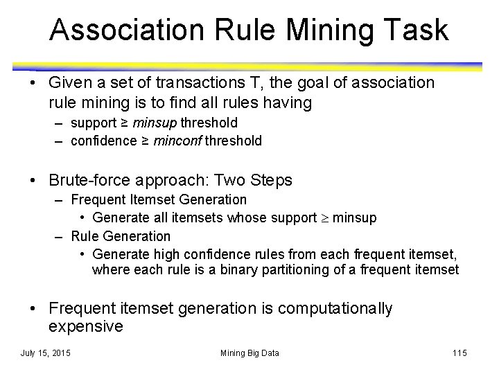 Association Rule Mining Task • Given a set of transactions T, the goal of