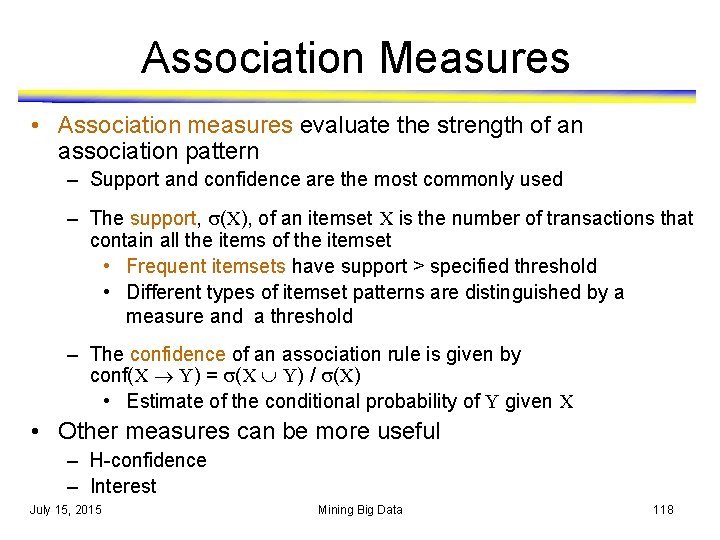 Association Measures • Association measures evaluate the strength of an association pattern – Support