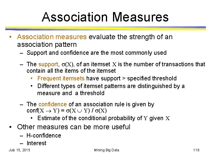 Association Measures • Association measures evaluate the strength of an association pattern – Support Association Measures • Association measures evaluate the strength of an association pattern – Support