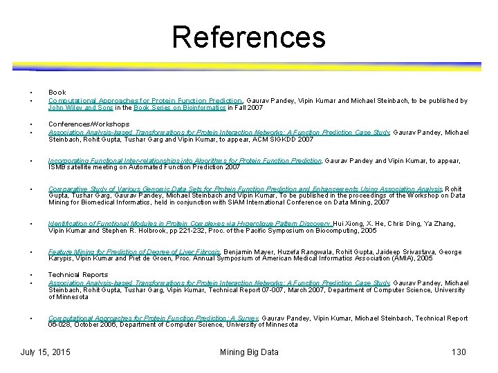 References • • Book Computational Approaches for Protein Function Prediction, Gaurav Pandey, Vipin Kumar