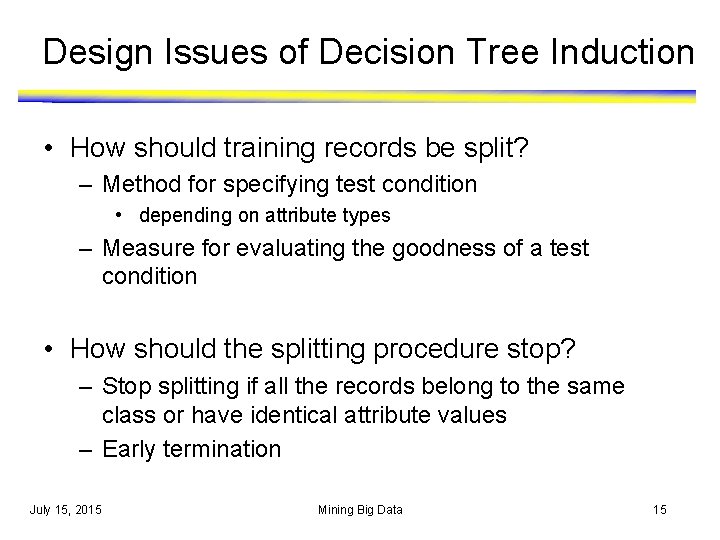 Design Issues of Decision Tree Induction • How should training records be split? –