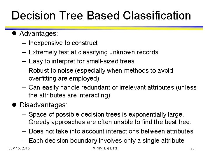 Decision Tree Based Classification l Advantages: – – Inexpensive to construct Extremely fast at