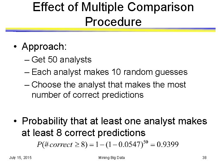 Effect of Multiple Comparison Procedure • Approach: – Get 50 analysts – Each analyst