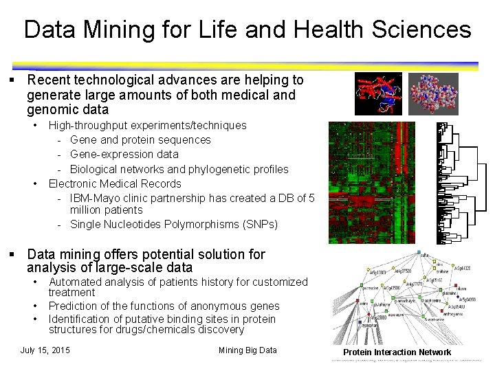 Data Mining for Life and Health Sciences § Recent technological advances are helping to