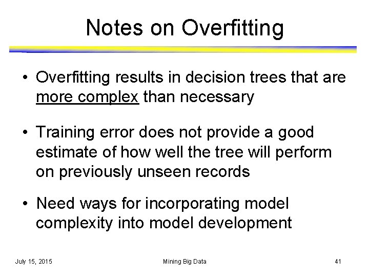 Notes on Overfitting • Overfitting results in decision trees that are more complex than Notes on Overfitting • Overfitting results in decision trees that are more complex than