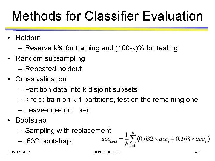 Methods for Classifier Evaluation • Holdout – Reserve k% for training and (100 -k)% Methods for Classifier Evaluation • Holdout – Reserve k% for training and (100 -k)%