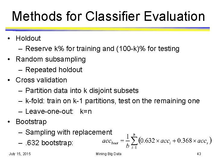 Methods for Classifier Evaluation • Holdout – Reserve k% for training and (100 -k)%