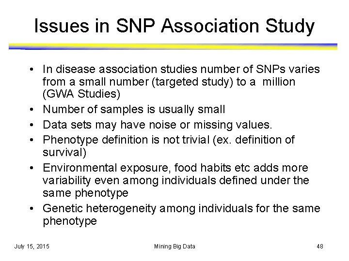 Issues in SNP Association Study • In disease association studies number of SNPs varies