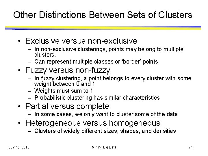 Other Distinctions Between Sets of Clusters • Exclusive versus non-exclusive – In non-exclusive clusterings,