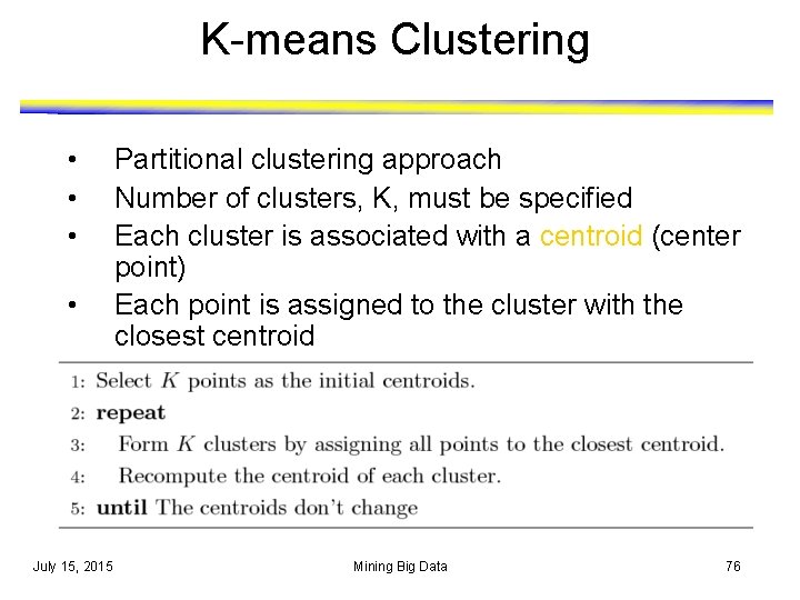 K-means Clustering • • • July 15, 2015 Partitional clustering approach Number of clusters, K-means Clustering • • • July 15, 2015 Partitional clustering approach Number of clusters,