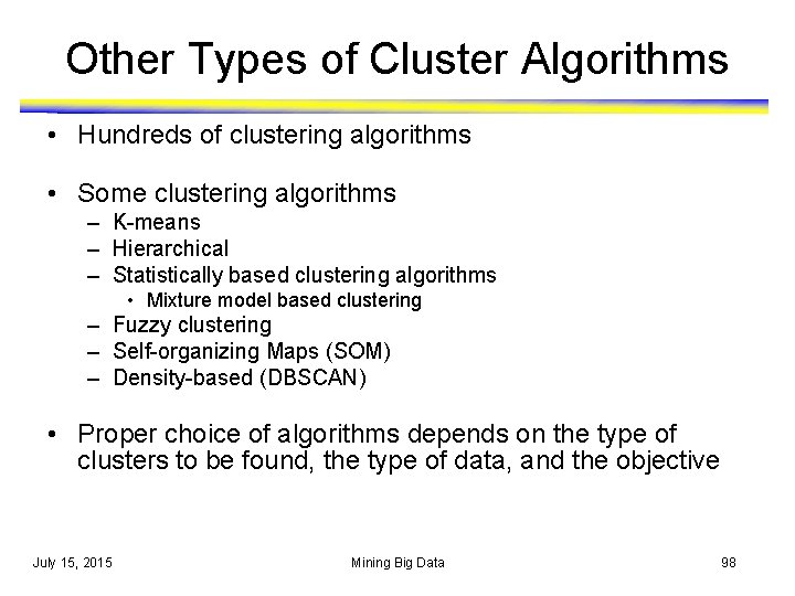 Other Types of Cluster Algorithms • Hundreds of clustering algorithms • Some clustering algorithms