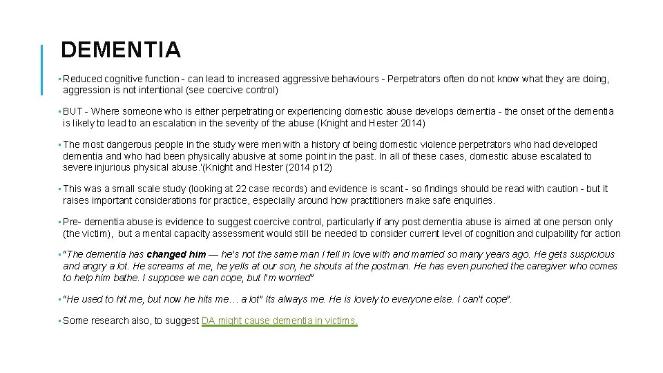 DEMENTIA • Reduced cognitive function - can lead to increased aggressive behaviours - Perpetrators