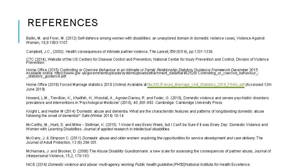 REFERENCES Ballin, M. and Fryer, M. (2012) Self-defence among women with disabilities: an unexplored