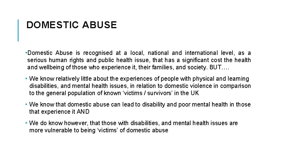 DOMESTIC ABUSE • Domestic Abuse is recognised at a local, national and international level,