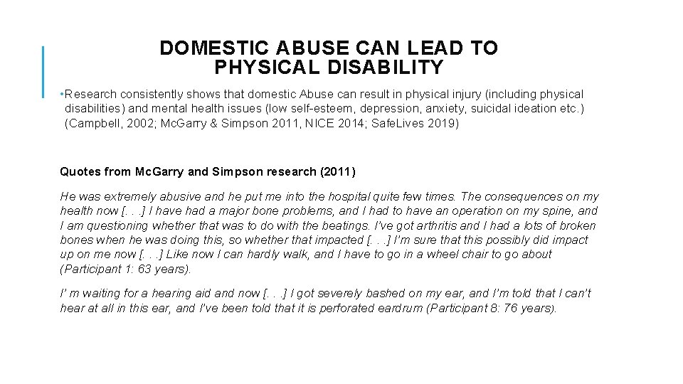 DOMESTIC ABUSE CAN LEAD TO PHYSICAL DISABILITY • Research consistently shows that domestic Abuse