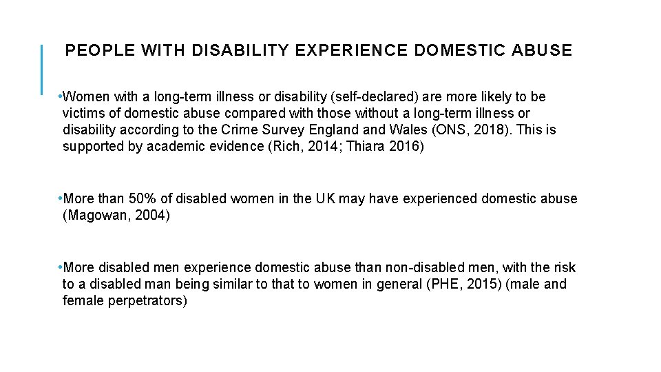 PEOPLE WITH DISABILITY EXPERIENCE DOMESTIC ABUSE • Women with a long-term illness or disability