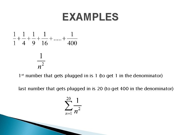 EXAMPLES 1 st number that gets plugged in is 1 (to get 1 in