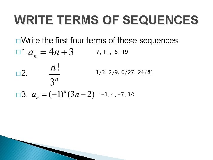 WRITE TERMS OF SEQUENCES � Write the first four terms of these sequences �