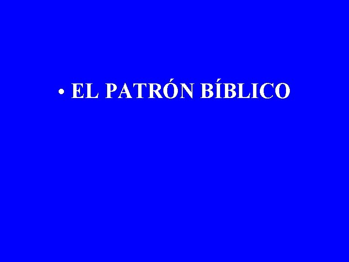  • EL PATRÓN BÍBLICO 