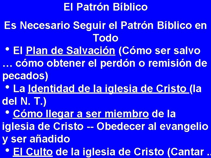 El Patrón Bíblico Es Necesario Seguir el Patrón Bíblico en Todo h. El Plan