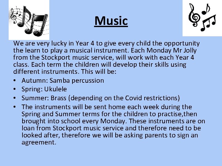 Music We are very lucky in Year 4 to give every child the opportunity