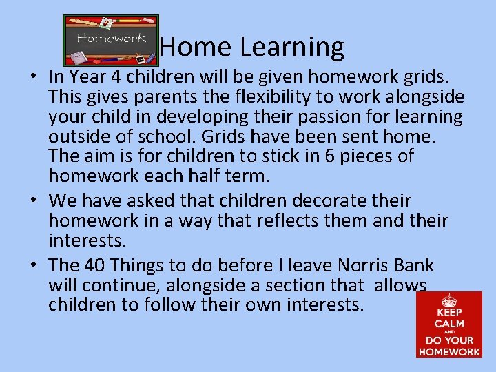  Home Learning • In Year 4 children will be given homework grids. This