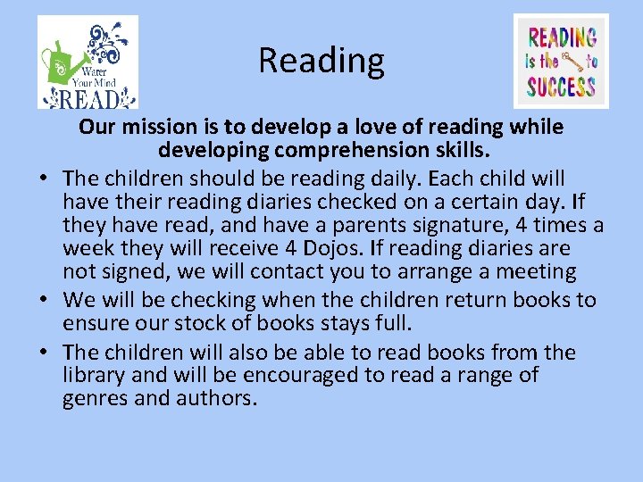 Reading Our mission is to develop a love of reading while developing comprehension skills.